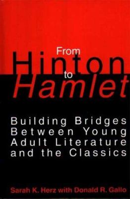 From Hinton to Hamlet : building bridges between young adult literature and the classics