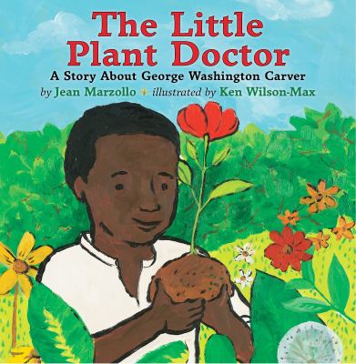 The little plant doctor : a story about George Washington Carver
