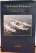 The Persian excursion : the Canadian navy in the Gulf War