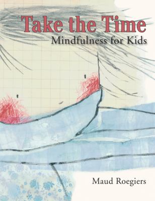 Take the time : mindfulness for kids
