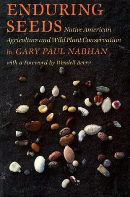 Enduring seeds : native American agriculture and wild plant conservation