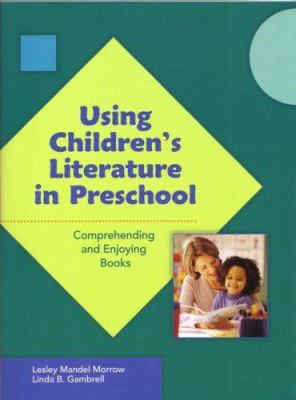 Using children's literature in preschool : comprehending and enjoying books