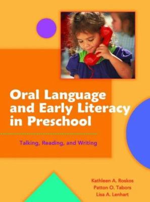 Oral language and early literacy in preschool : talking, reading, and writing