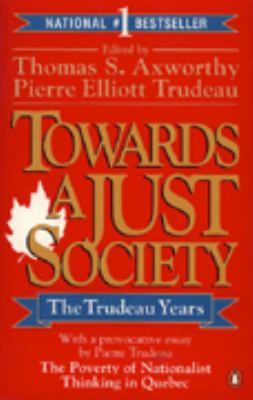 Towards a just society : the Trudeau years