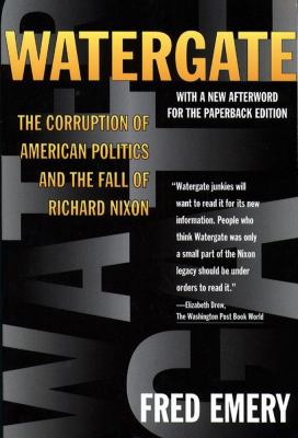 Watergate : the corruption of American politics and the fall of Richard Nixon