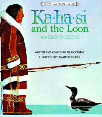 Ka-ha-si and the loon : an Eskimo legend