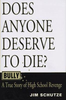 Bully : does anyone deserve to die? : a true story of high school revenge