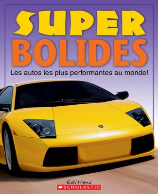 Super bolides : les autos les plus performantes au monde!