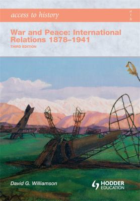 War and peace : international relations 1878-1941