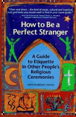 How to be a perfect stranger : a guide to etiquette in other people's religious ceremonies