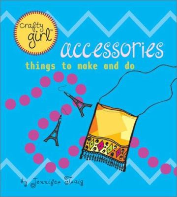 Accessories : things to make and do