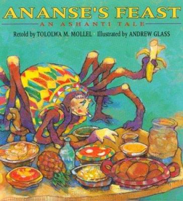 Ananse's feast : an Ashanti tale