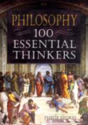 Philosophy : 100 essential thinkers