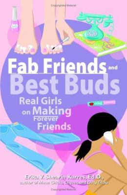 Fab friends and best buds : real girls on making forever friends