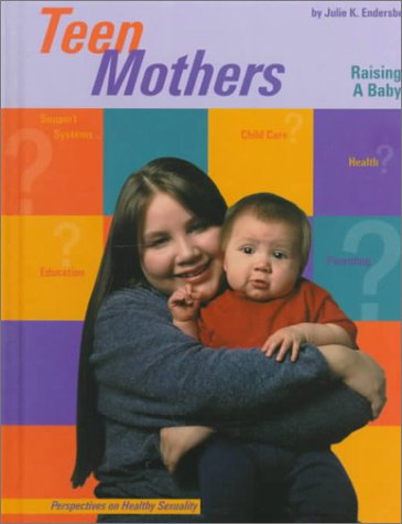 Teen mothers : raising a baby