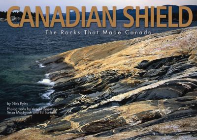 Canadian Shield : the rocks that made Canada