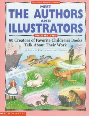 Meet the authors and illustrators. : 60 creators of favorite children's books talk about their work. Volume two :