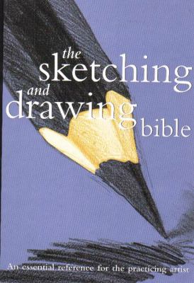 The sketching and drawing bible : an essential reference for the practicing artist