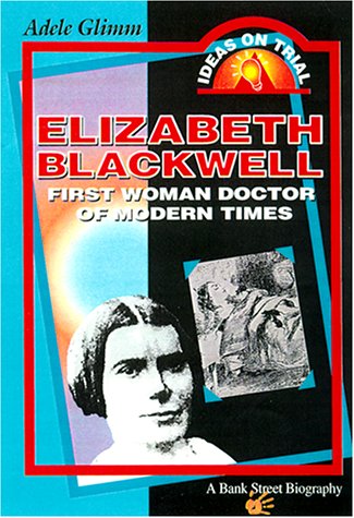 Elizabeth Blackwell : first woman doctor of modern times