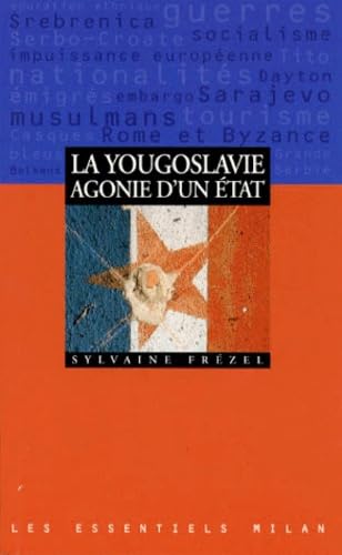 La Yougoslavie : agonie d'un état