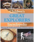 Children's great explorers encyclopedia : discover the world in the footsteps of famous explorers