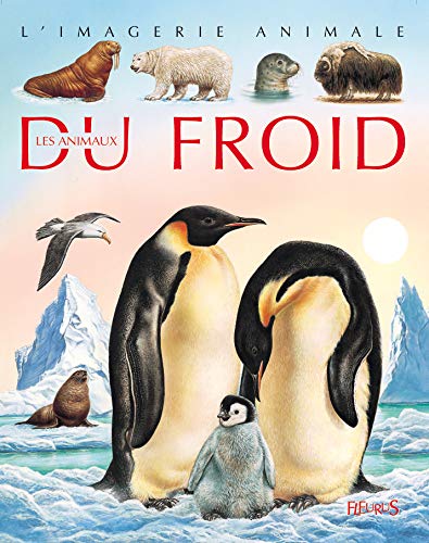 Les animaux du froid : pour les faire connaître aux enfants