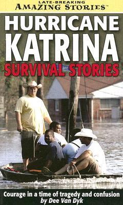 Hurricane Katrina survival stories : courage in a time of tragedy and confusion