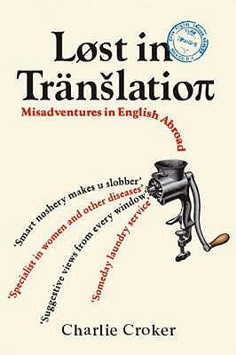 Lost in translation : misadventures in English abroad