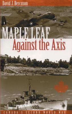 Maple leaf against the Axis : Canada's Second World War