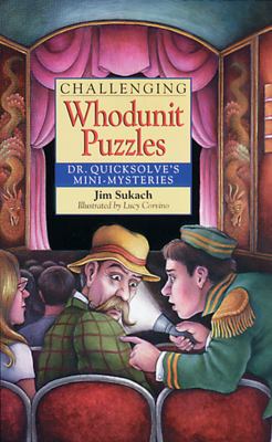 Challenging whodunit puzzles : Dr. Quicksolve's mini-mysteries