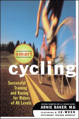 Smart cycling : successful training and racing for riders of all levels