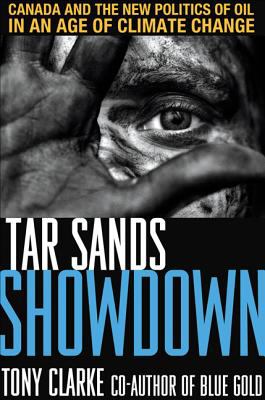 Tar sands showdown : Canada and the new politics of oil in an age of climate change