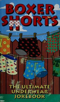 Boxer shorts : the ultimate underwear jokebook