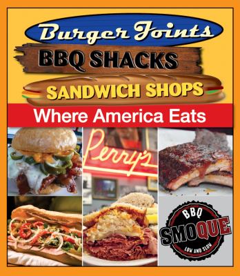 Burger joints, BBQ shacks, sandwich shops where America eats.