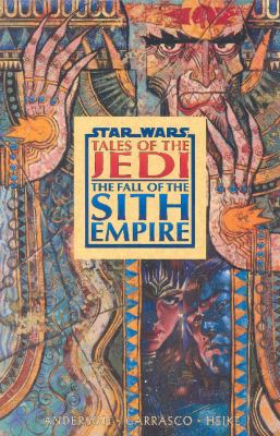 Star wars : tales of the Jedi. The fall of the Sith Empire /