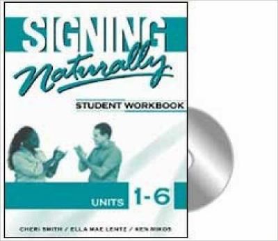 Signing naturally : [student workbook, units 1-6