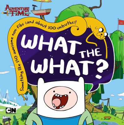 Adventure time : what the what?