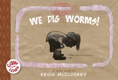 We dig worms! : a TOON book