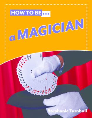 How to be... a magician