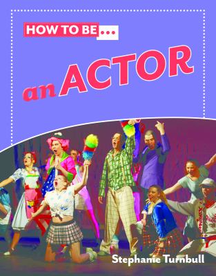 How to be... an actor