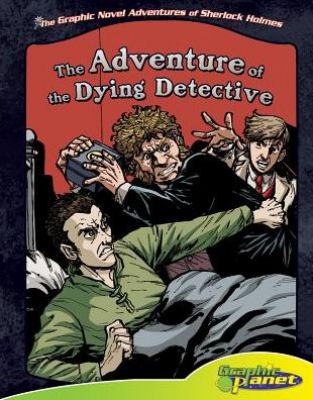 Sir Arthur Conan Doyle's The adventure of the dying detective