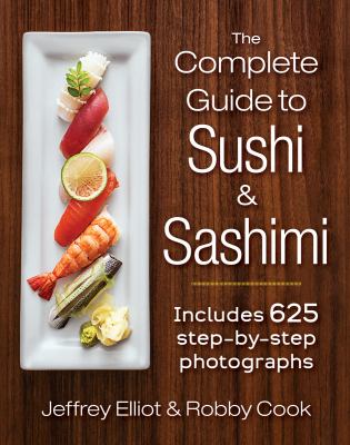 The complete guide to sushi & sashimi : includes 625 step-by-step photographs