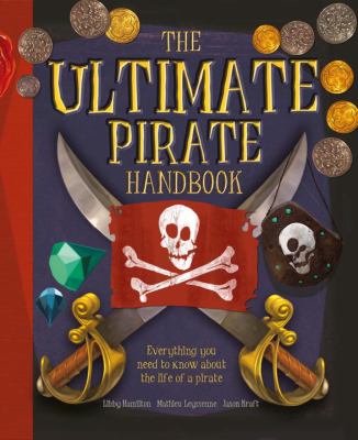 The ultimate pirate handbook : everything you need to know about pirate life