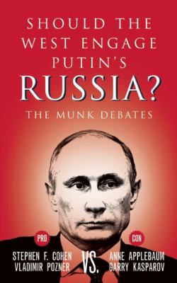 Should the West engage Putin's Russia? : Stephen F. Cohen and Vladimir Pozner (pro) vs. Anne Applebaum and Garry Kasparov (con)