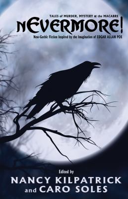 Nevermore! : tales of murder, mystery & the macabre : neo-gothic fiction inspired by the imagination of Edgar Allan Poe
