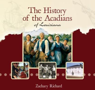 The history of the Acadians of Louisiana