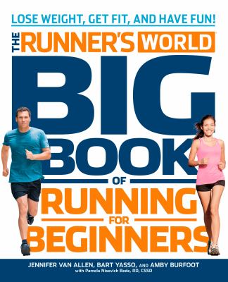 The runner's world big book of running for beginners : lose weight, get fit, and have fun!