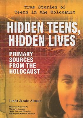 Hidden teens, hidden lives : primary sources from the Holocaust