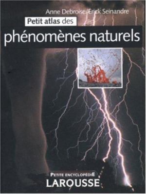 Petit atlas des phénomènes naturels