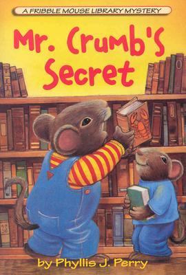 Mr. Crumb's secret : a Fribble Mouse library mystery /